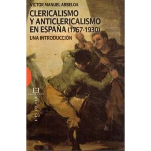 Clericalismo y anticlericalismo en España (1767-1930)