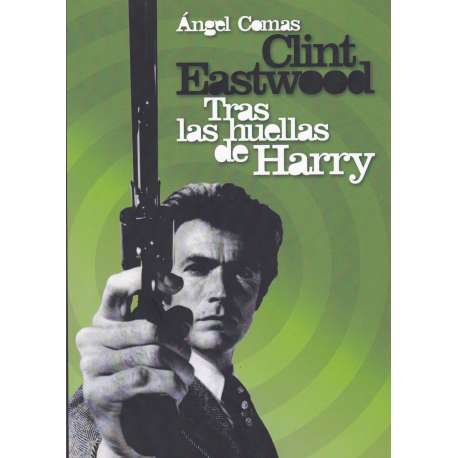 Clint Eastwood. Tras las huellas de Harry