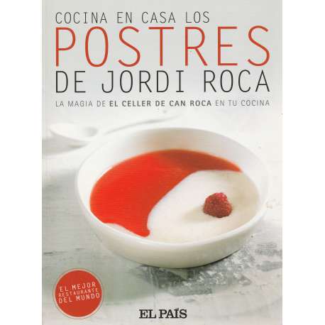 Cocina en casa los postres de Jordi Roca. La magia de el Celler de Can Roca en tu cocina