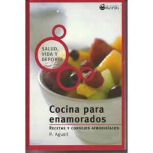 Cocina para enamorados. Recetas y consejos afrodisíacos