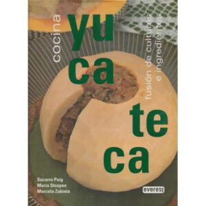 Cocina yucateca. Fusión de cultura e ingredientes