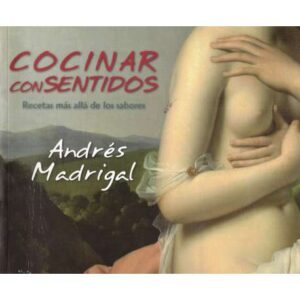 Cocinar con sentidos. Recetas más allá de los sabores