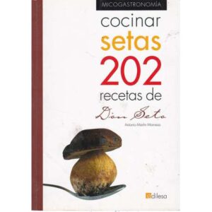 Cocinar setas. 202 recetas de Don Seto