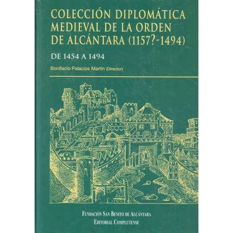 Colección Diplomática Medieval de la Orden de Alcántara. De 1454 a 1494. Tomo II
