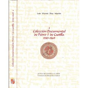 Coleccón Documental de Pedro I de Castilla. 1350-1369. 2 Tomos