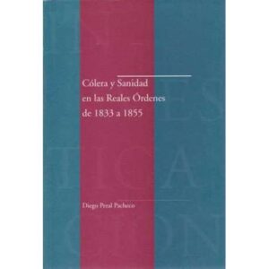 Cólera y Sanidad en las Reales Órdenes de 1833 a 1855