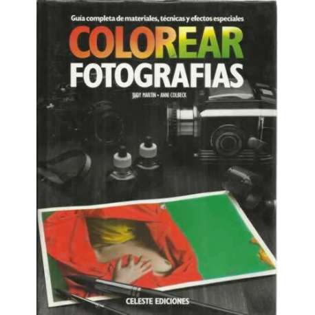 Colorear fotografías. Guía completa de materiales, técnicas y efectos especiales