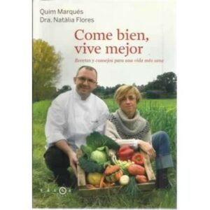 Come bien, vive mejor. Recetas y consejos para una vida más sana