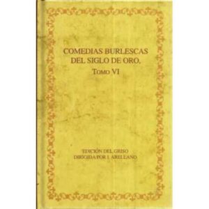 Comedias burlescas del siglo de oro, tomo VI