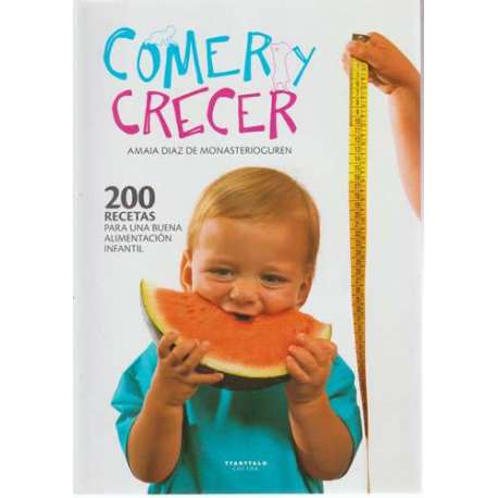Comer y crecer. 200 recetas para una buena alimentación infantil