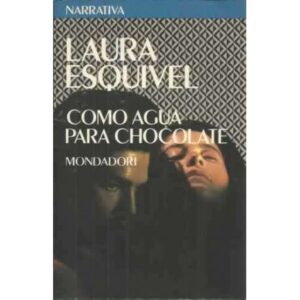 Como agua para chocolate. Novela de entregas mensuales, con recetas, amores y remedios caseros