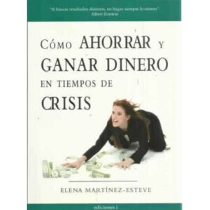 Cómo ahorrar y ganar dinero en tiempos de crisis