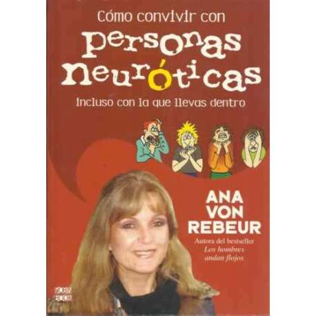 CÓMO CONVIVIR CON PERSONAS NEURÓTICAS. Incluso con la que llevas dentro