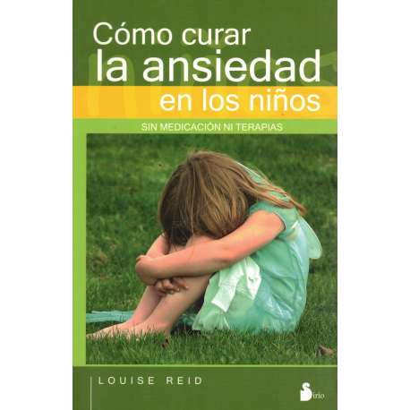 Cómo curar la ansiedad en los niños. Sin medicación ni terapias