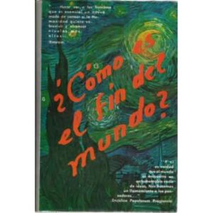 ¿CÓMO ES EL FIN DEL MUNDO? Instantáneas de un sentimiento de la vida optimista y trascendente