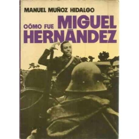 Cómo fue Miguel Hernández