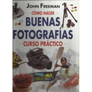 Cómo hacer buenas fotografías. Curso práctico