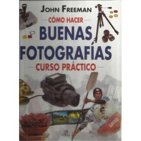 Cómo hacer buenas fotografías. Curso práctico