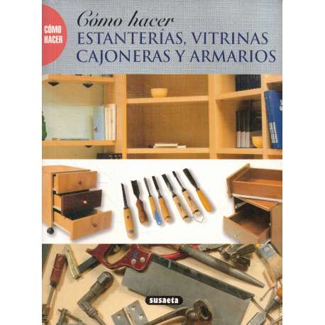 Cómo hacer estanterías, vitrinas, cajoneras y armarios