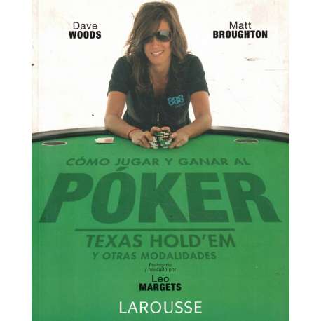 Cómo jugar y ganar al póker. Texas hold´em y otras modalidades
