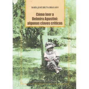 Cómo leer a Delmira Agustini: algunas claves críticas