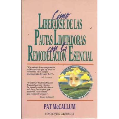 CÓMO LIBERARSE DE LAS PAUTAS LIMITADORAS CON LA REMODELACIÓN ESENCIAL
