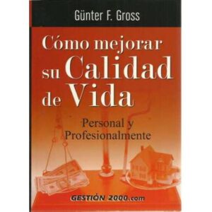 Cómo mejorar su calidad de vida personal y profesionalmente