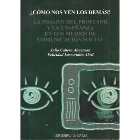 ¿CÓMO NOS VEN LOS DEMÁS? LA IMAGEN DEL PROFESOR Y LA ENSEÑANZA EN LOS MEDIOS DE COMUNICACIÓN SOCIAL