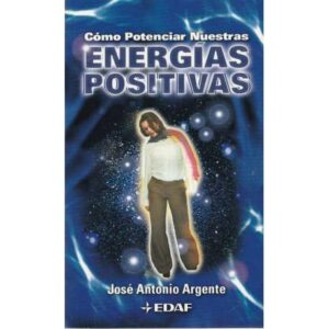 Cómo potenciar nuestras energías positivas
