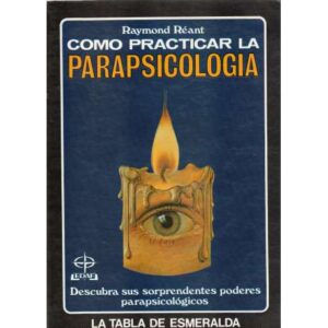 Cómo practicar la parapsicología