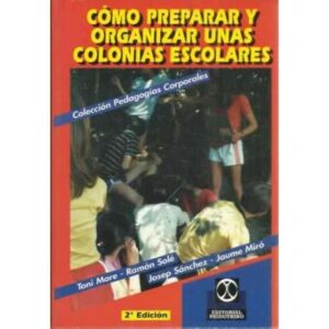 CÓMO PREPARAR Y ORGANIZAR UNAS COLONIAS ESCOLARES