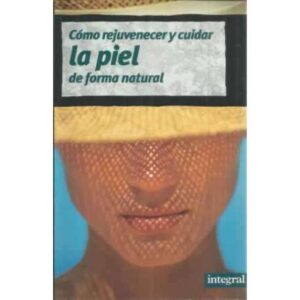 Cómo rejuvenecer y cuidar la piel de forma natural