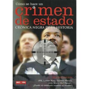 Cómo se hace un crimen de estado. Crónica negra de la historia