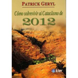 Cómo sobrevivir al cataclismo de 2012