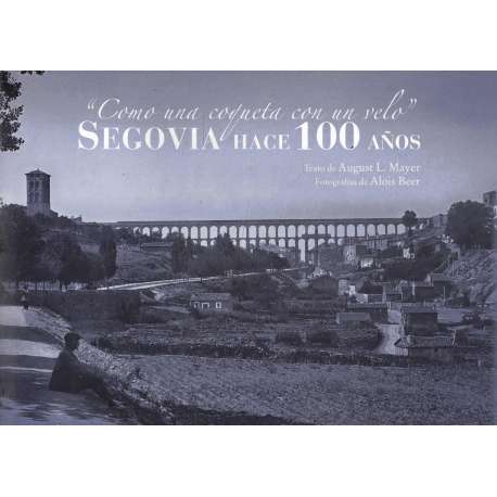 Como una coqueta con un velo. Segovia hace 100 años