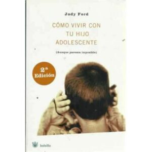 Cómo vivir con tu hijo adolescente (aunque parezca imposible)