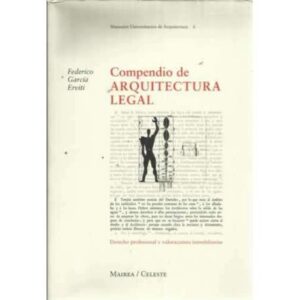 Compendio de arquitectura legal. Derecho profesional y valoraciones inmobiliarias