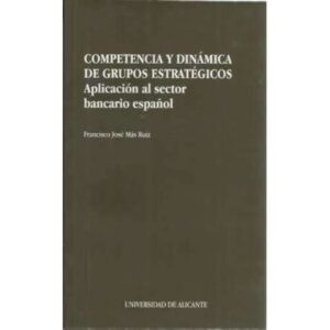 COMPETENCIA DINÁMICA DE GRUPOS ESTRATÉGICOS. Aplicación al sector bancario español
