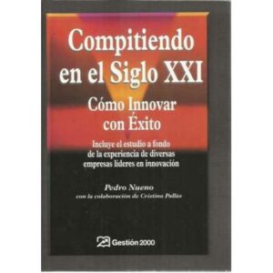 Compitiendo en el siglo XXI. Cómo innovar con éxito