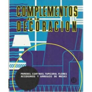 COMPLEMENTOS DE LA DECORACIÓN. Paredes, cortinas, tapicería, flores, accesorios y arreglos de mesas