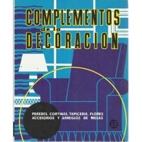 COMPLEMENTOS DE LA DECORACIÓN. Paredes, cortinas, tapicería, flores, accesorios y arreglos de mesas