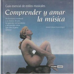 Comprender y amar la música (guía esencial de estilos musicales)