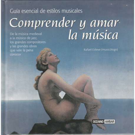 Comprender y amar la música (guía esencial de estilos musicales)