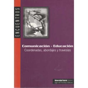 Comunicación - Educación. Coordenadas, abordajes y travesías