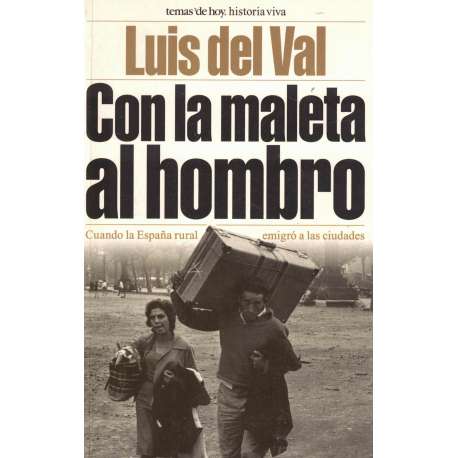 Con la maleta al hombro. Cuando la España rural emigró a las ciudades