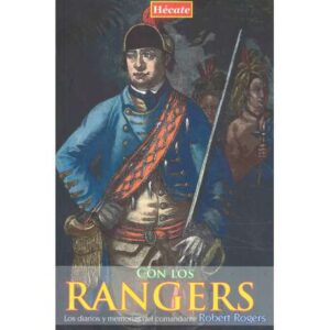 Con los Rangers. Los diarios y memorias del comante Rober Rogers