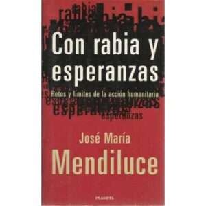 Con rabia y esperanzas. Retos y límites de la acción humanitaria