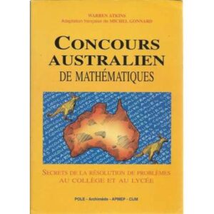 Concours australien de mathématiques. Secrets de la résolution de problémes au collége et au lycée