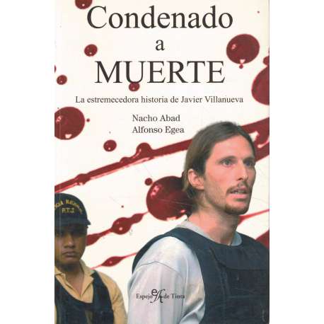 Condenado a muerte. La estremecedora historia de Javier Villanueva