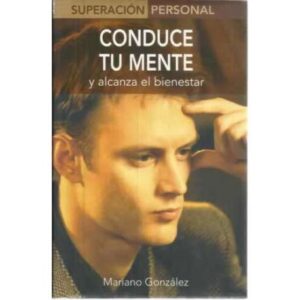 Conduce tu mente y alcanza el bienestar